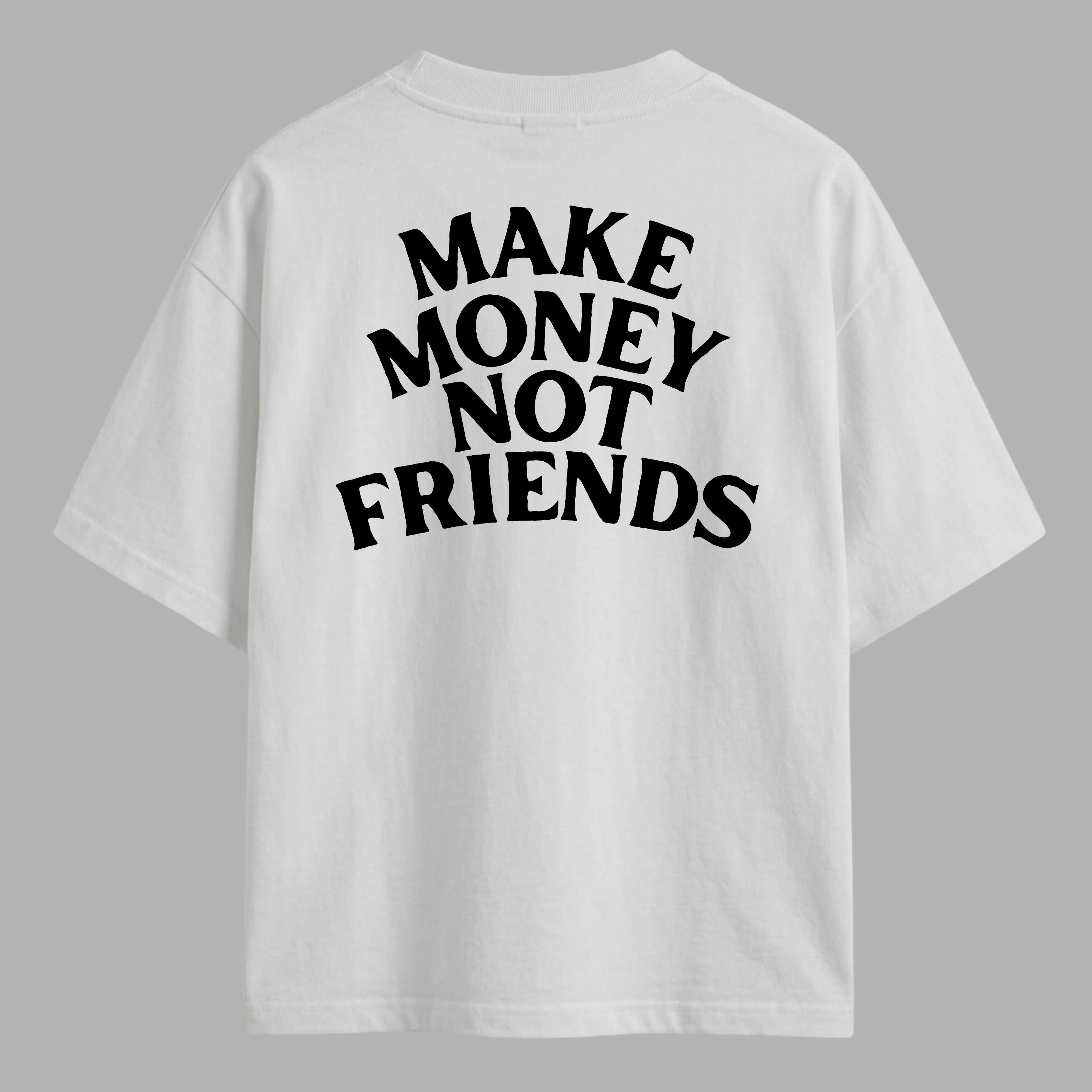 Camiseta Make Money Not Friends